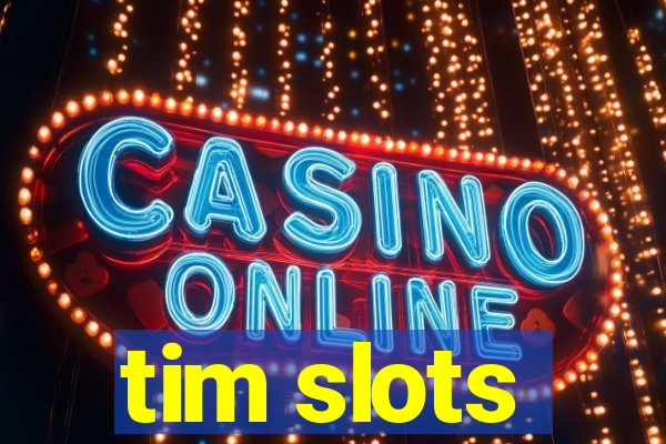 tim slots